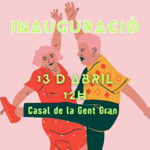 INAUGURACIÓ CASAL DE LA GENT GRAN